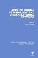 Applied Social Psychology And Organizational Settings di John S. Carroll edito da Taylor & Francis Ltd