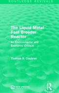 The Liquid Metal Fast Breeder Reactor di Thomas B. Cochran edito da Taylor & Francis Ltd