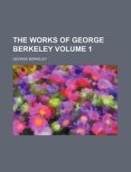 The Works Of George Berkeley 1 di George Berkeley edito da Rarebooksclub.com