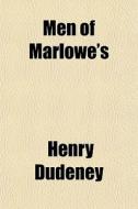 Men Of Marlowe's di Henry Dudeney edito da General Books