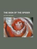 The Sign Of The Spider di Bertram Mitford edito da Rarebooksclub.com