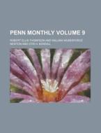 Penn Monthly Volume 9 di Robert Ellis Thompson edito da Rarebooksclub.com