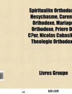Spiritualit Orthodoxe: H Sychasme, Car di Livres Groupe edito da Books LLC, Wiki Series