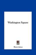 Washington Square di Henry James edito da Kessinger Publishing