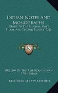 Indian Notes and Monographs: Guide to the Museum, First Floor and Second Floor (1922) di Museum of the American Indian edito da Kessinger Publishing