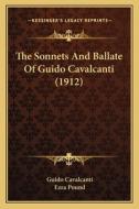 The Sonnets and Ballate of Guido Cavalcanti (1912) di Guido Cavalcanti edito da Kessinger Publishing