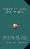 Cancoes Populares Da Beira (1896) di Pedro Fernandes Thomas edito da Kessinger Publishing