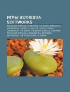 Igry Bethesda Softworks: The Elder Scrol di Istochnik Wikipedia edito da Books LLC, Wiki Series