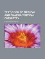 Text-Book of Medical and Pharmaceutical Chemistry di Elias Hudson Bartley edito da Rarebooksclub.com