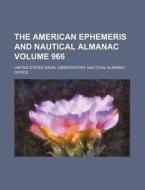The American Ephemeris and Nautical Almanac Volume 966 di United States Naval Office edito da Rarebooksclub.com