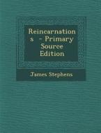 Reincarnations di James Stephens edito da Nabu Press