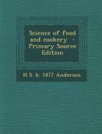 Science of Food and Cookery di H. S. B. 1877 Anderson edito da Nabu Press