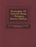 Principles of Correct Dress di Florence Hull Winterburn, Paul Poiret edito da Nabu Press