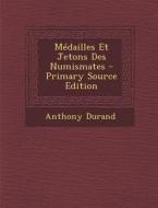 Medailles Et Jetons Des Numismates - Primary Source Edition di Anthony Durand edito da Nabu Press