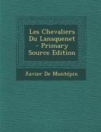 Les Chevaliers Du Lansquenet - Primary Source Edition di Xavier De Montepin edito da Nabu Press