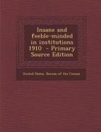 Insane and Feeble-Minded in Institutions 1910 edito da Nabu Press