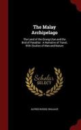The Malay Archipelago di Alfred Russel Wallace edito da Andesite Press