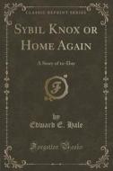 Sybil Knox Or Home Again di Edward E Hale edito da Forgotten Books