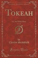 Tokeah, Vol. 2 Of 2 di Charles Sealsfield edito da Forgotten Books