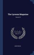 The Lyceum Magazine; Volume 32 di ANONYMOUS edito da Lightning Source Uk Ltd