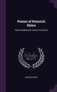 Poems Of Heinrich Heine di Heinrich Heine edito da Palala Press