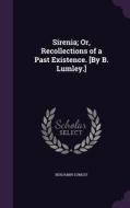 Sirenia; Or, Recollections Of A Past Existence. [by B. Lumley.] di Benjamin Lumley edito da Palala Press