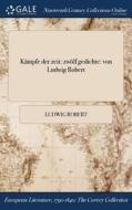 Kï¿½mpfe Der Zeit: Zwï¿½lf Gedichte: Von Ludwig Robert di Ludwig Robert edito da Gale Ncco, Print Editions