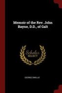 Memoir of the Rev. John Bayne, D.D., of Galt di George Smellie edito da CHIZINE PUBN