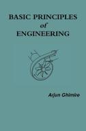 Basic Principles of Engineering di Arjun Ghimire edito da Lulu.com