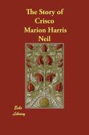 The Story of Crisco di Marion Harris Neil edito da ECHO LIB