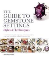 The Guide To Gemstone Settings di Anastasia Young edito da Bloomsbury Publishing Plc