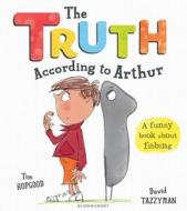The Truth According to Arthur di Tim Hopgood edito da Bloomsbury Publishing PLC