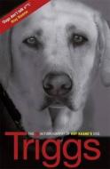Triggs: The Autobiography of Roy Keane's Dog di Triggs edito da Orion Publishing Group