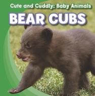 Bear Cubs di Grace Elora edito da Gareth Stevens Publishing