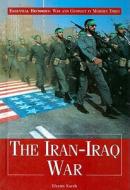 The Iran-Iraq War di Efraim Karsh edito da Rosen Publishing Group