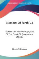 Memoirs Of Sarah V2: Duchess Of Marlborough, And Of The Court Of Queen Anne (1839) di Mrs. A. T. Thomson edito da Kessinger Publishing, Llc