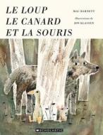 Le Loup, Le Canard Et La Souris di Mac Barnett edito da Scholastic