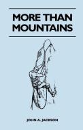 More Than Mountains di John A. Jackson edito da Mayo Press