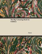 The Big Colouring Book for Children di Anon edito da Mcintosh Press