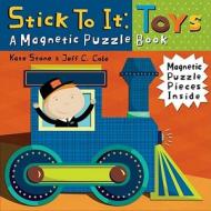 Stick to It: Toys: A Magnetic Puzzle Book [With Magnetic Puzzle Pieces] di Kate Stone, Jeff C. Cole edito da Accord Publishing