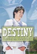Destiny di Linda M. Shrigley edito da AUTHORHOUSE