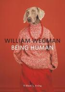 William Wegman: Being Human di William A. Ewing edito da CHRONICLE BOOKS