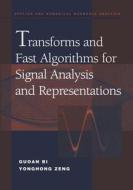 Transforms and Fast Algorithms for Signal Analysis and Representations di Guoan Bi, Yonghong Zeng edito da Birkhäuser Boston