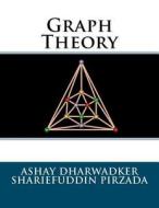 Graph Theory di Ashay Dharwadker, Shariefuddin Pirzada edito da Createspace