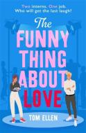 The Funny Thing About Love di Tom Ellen edito da Hot Key Books