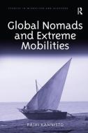 Global Nomads and Extreme Mobilities di Paivi Kannisto edito da ROUTLEDGE