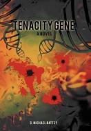 Tenacity Gene di D. Michael Battey edito da iUniverse