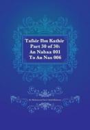 Tafsir Ibn Kathir Part 30 of 30: An Nabaa 001 to an NAS 006 di Muhammad Saed Abdul-Rahman edito da Createspace