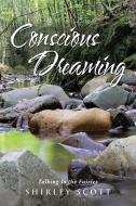Conscious Dreaming di Shirley Scott edito da Lulu Publishing Services