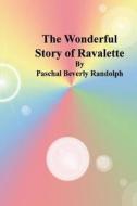 The Wonderful Story of Ravalette di Paschal Beverly Randolph edito da Createspace